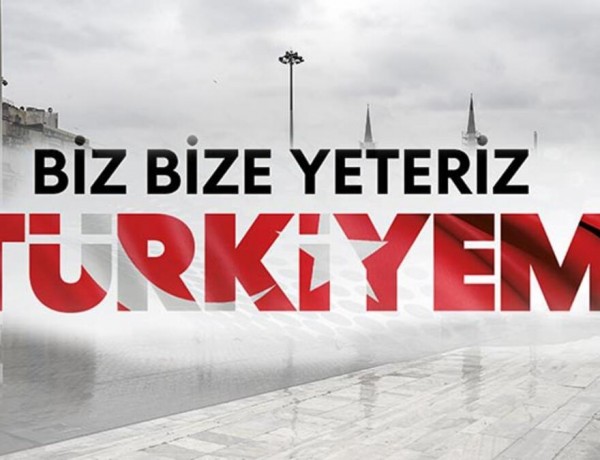 BİZ BİZE YETERİZ TÜRKİYEM “BU ÇAĞRIYA DUYARSIZ KALMAMIZ DÜŞÜNÜLEMEZ !”